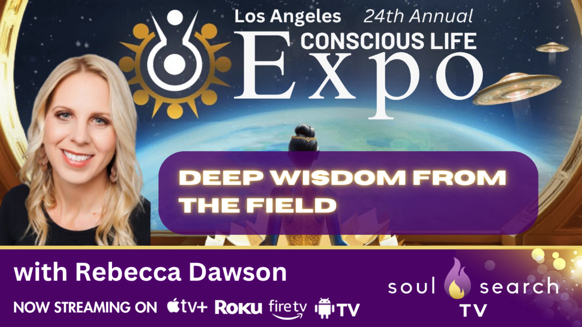 Los Angeles 24th Annual CONSCIOUS LIFE: Deep Wisdom from The Field with Rebecca Dawson