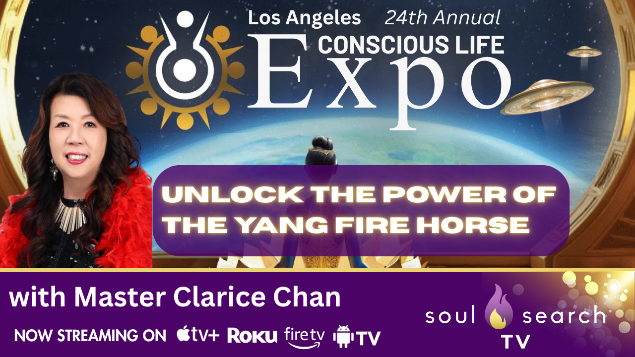 Los Angeles 24th Annual CONSCIOUS LIFE: Unlock the Power of the Yang Fire Horse with Master Clarice Chan