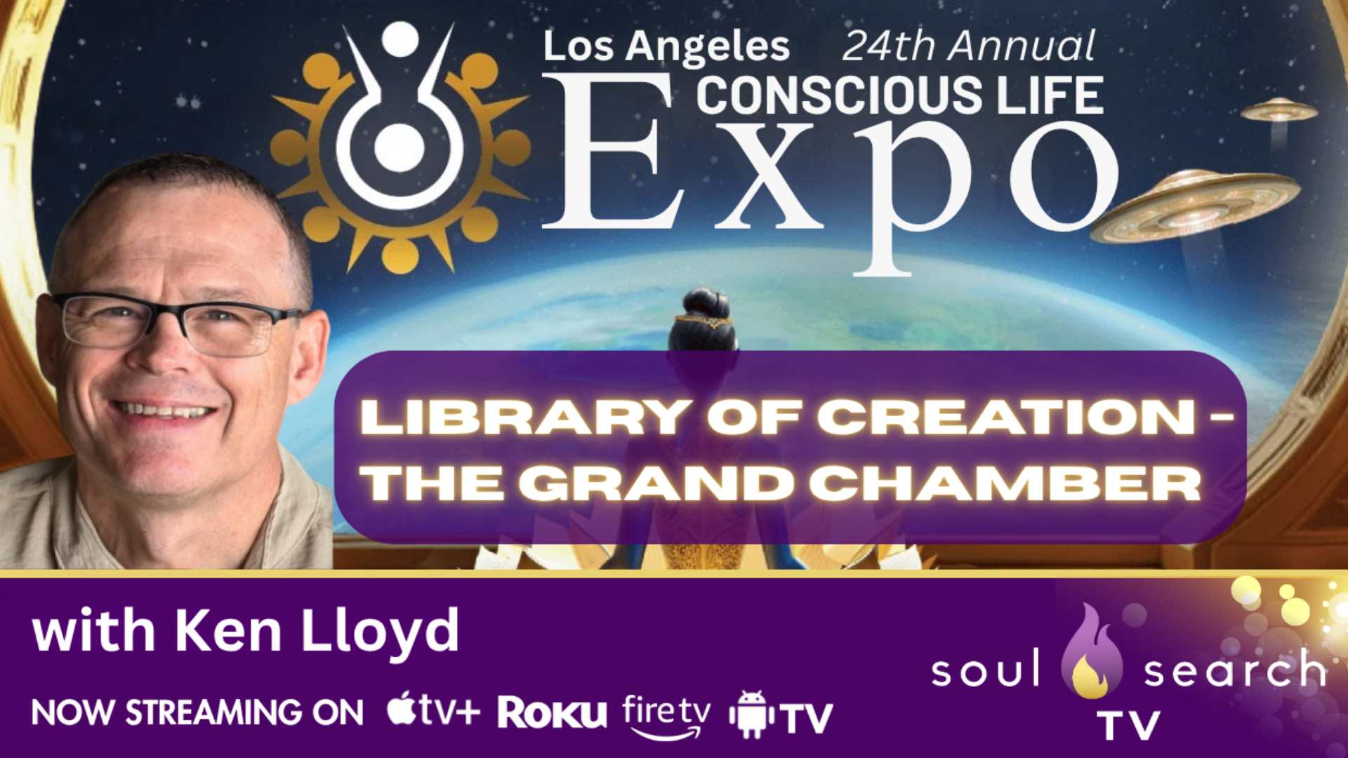 Los Angeles 24th Annual CONSCIOUS LIFE: Library of Creation - The Grand Chamber with Ken Lloyd