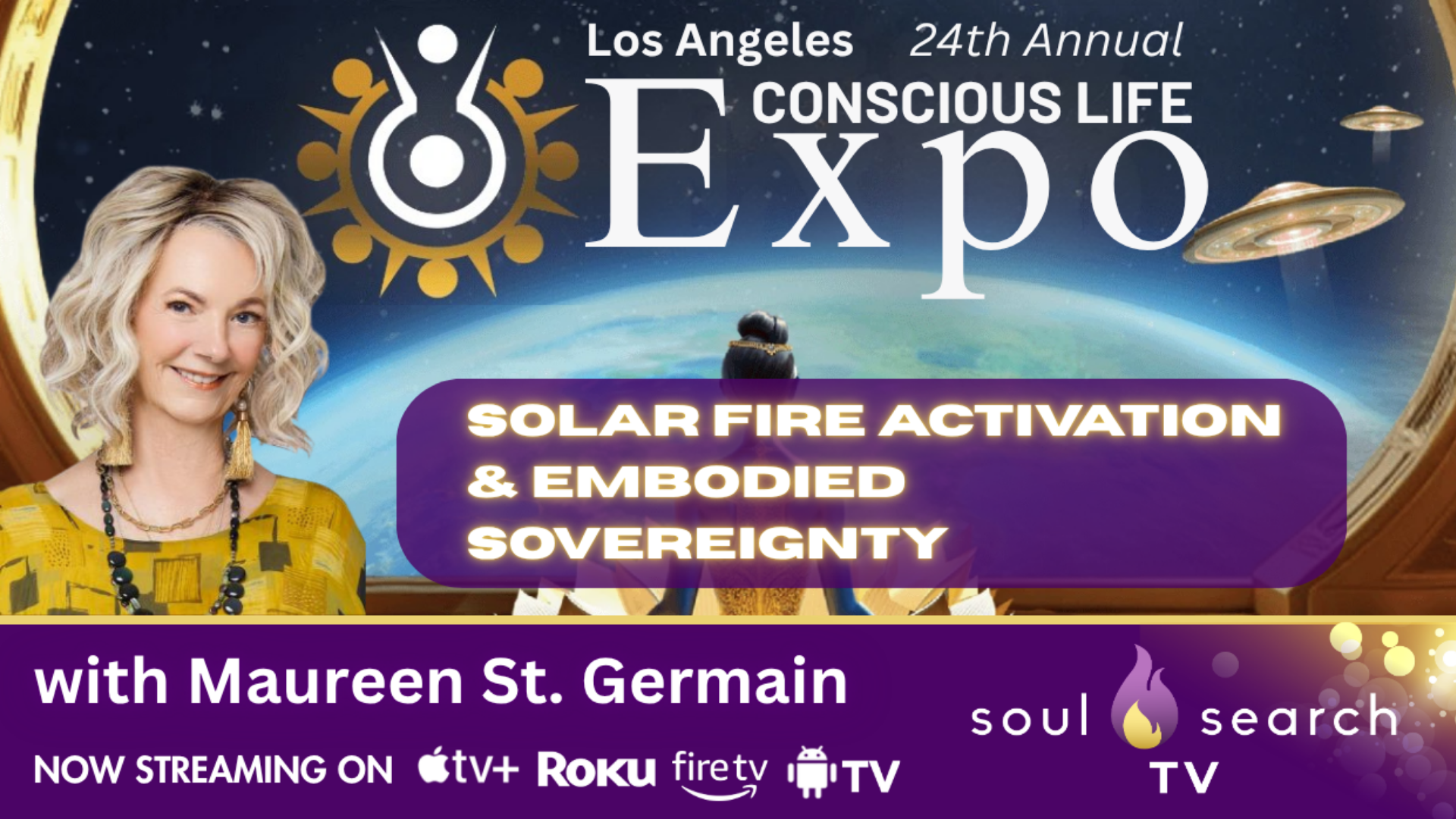 Los Angeles 24th Annual CONSCIOUS LIFE: Solar Fire Activation & Embodied Sovereignty by Maureen St. Germain