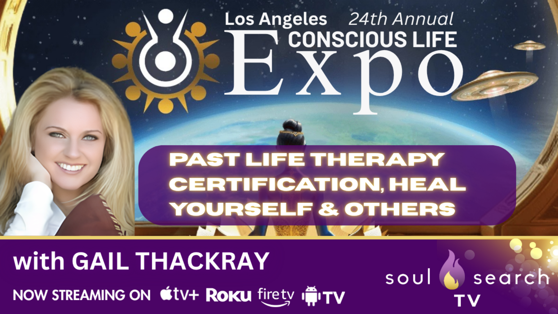 Los Angeles 24th Annual CONSCIOUS LIFE: Past Life Therapy Certification, Heal Yourself & Others with GAIL THACKRAY