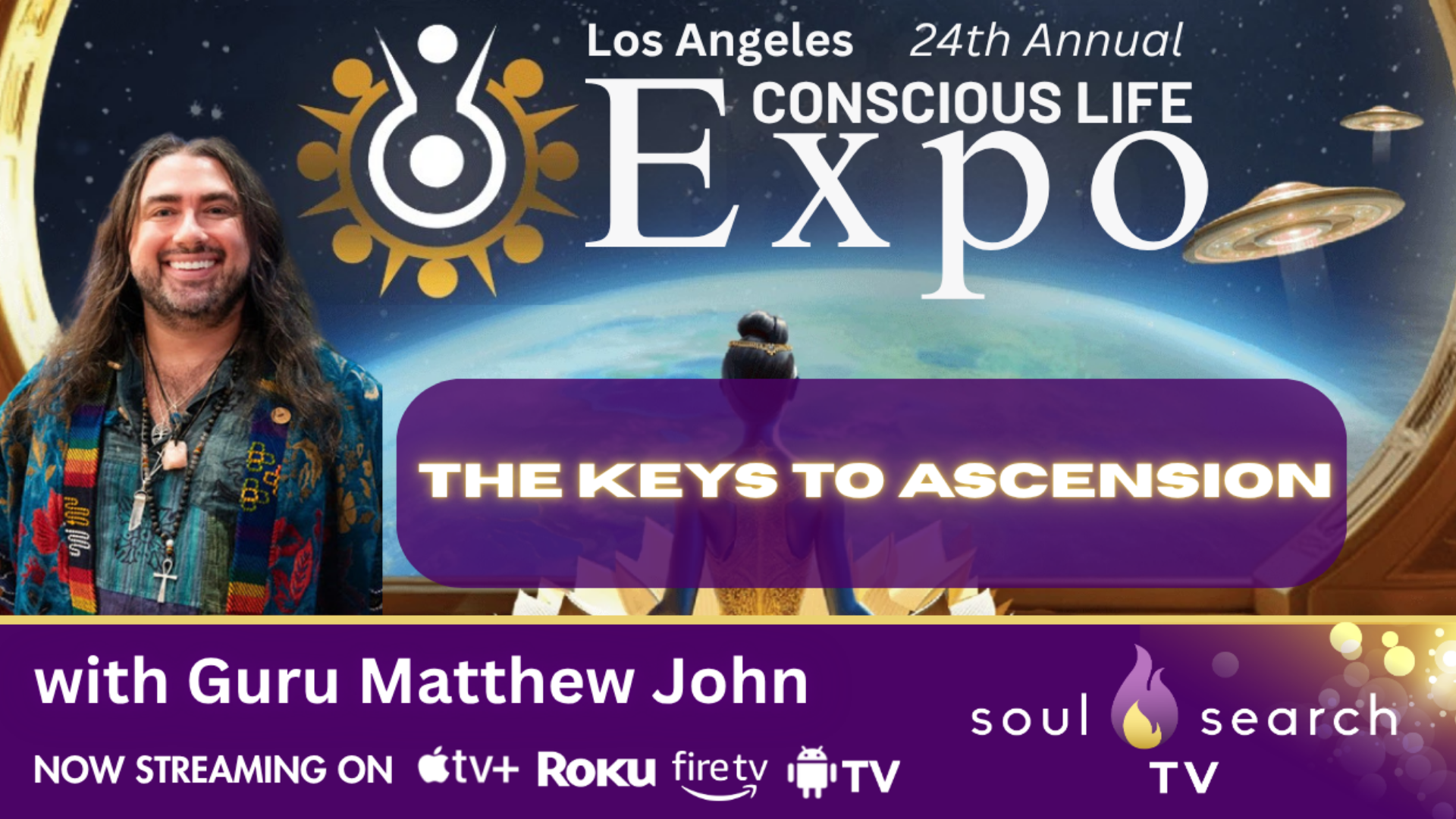 Los Angeles 24th Annual CONSCIOUS LIFE: The Keys to Ascension with Guru Matthew John