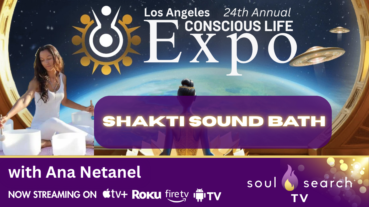 Los Angeles 24th Annual CONSCIOUS LIFE: Shakti Sound Bath with Ana Netanel