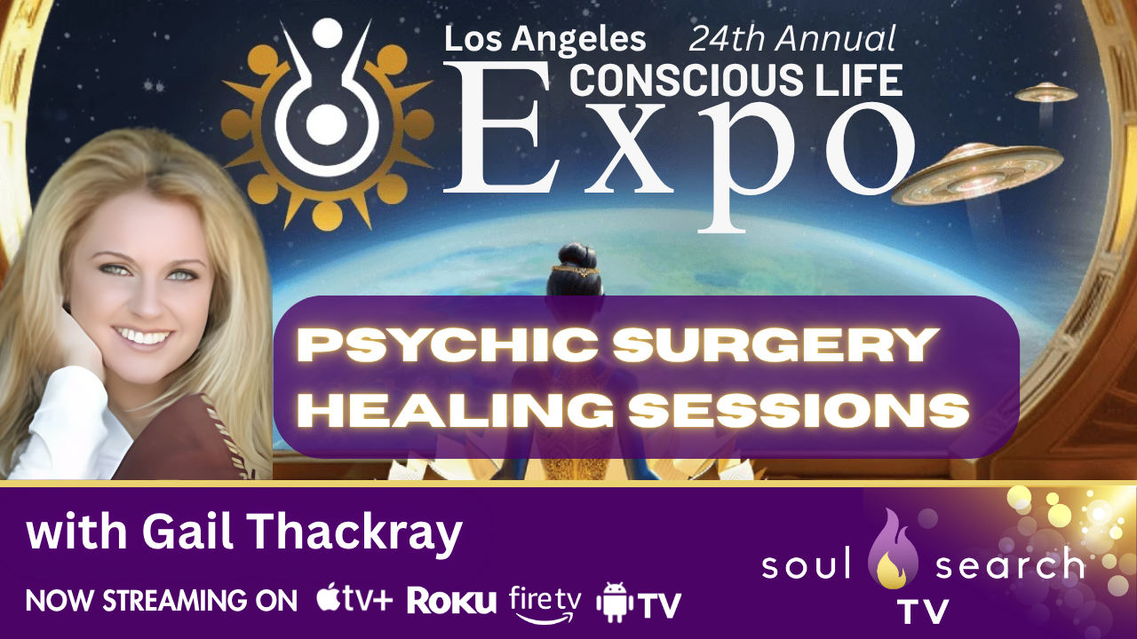 Los Angeles 24th Annual CONSCIOUS LIFE: Psychic Surgery Healing Sessions with Gail Thackray