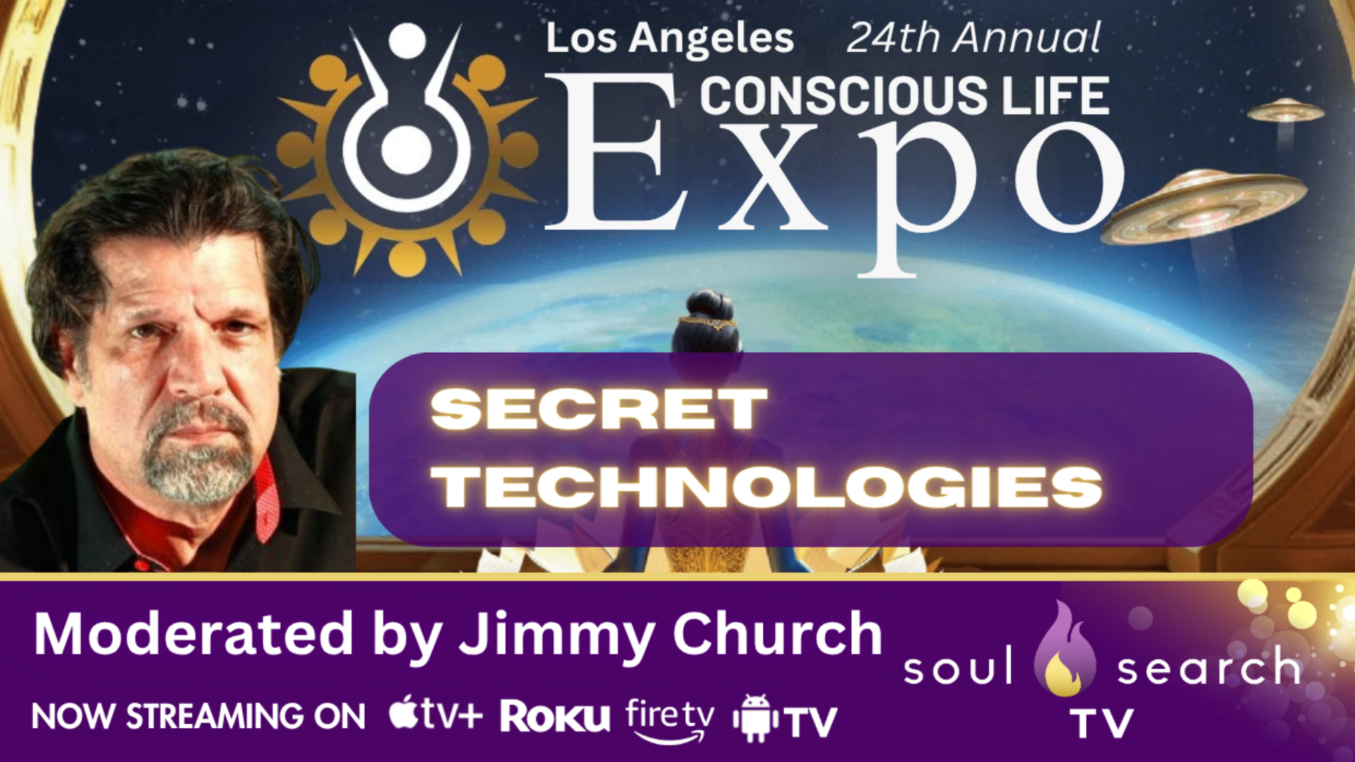 Los Angeles 24th Annual CONSCIOUS LIFE: SECRET TECHNOLOGIES Moderated by Jimmy Church