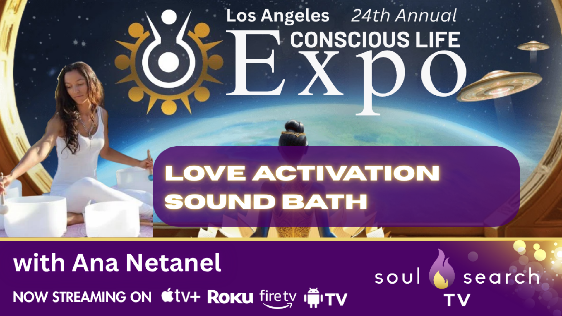 Los Angeles 24th Annual CONSCIOUS LIFE: Love Activation Sound Bath with Ana Netanel