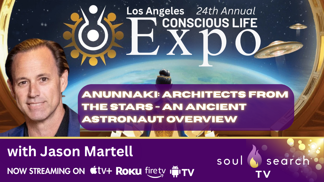Los Angeles 24th Annual CONSCIOUS LIFE: Anunnaki: Architects from the Stars An Ancient Astronaut Overview with Jason Martell