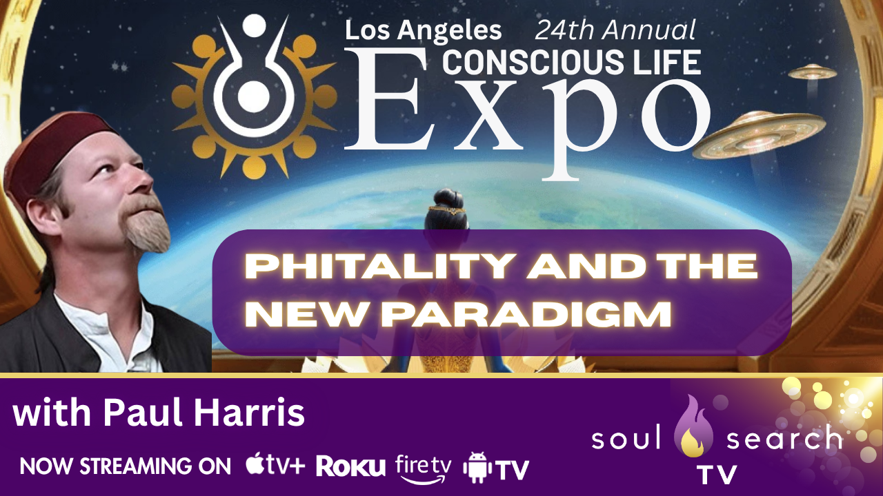 Los Angeles 24th Annual CONSCIOUS LIFE: Phitality and the New Paradigm with Paul Harris