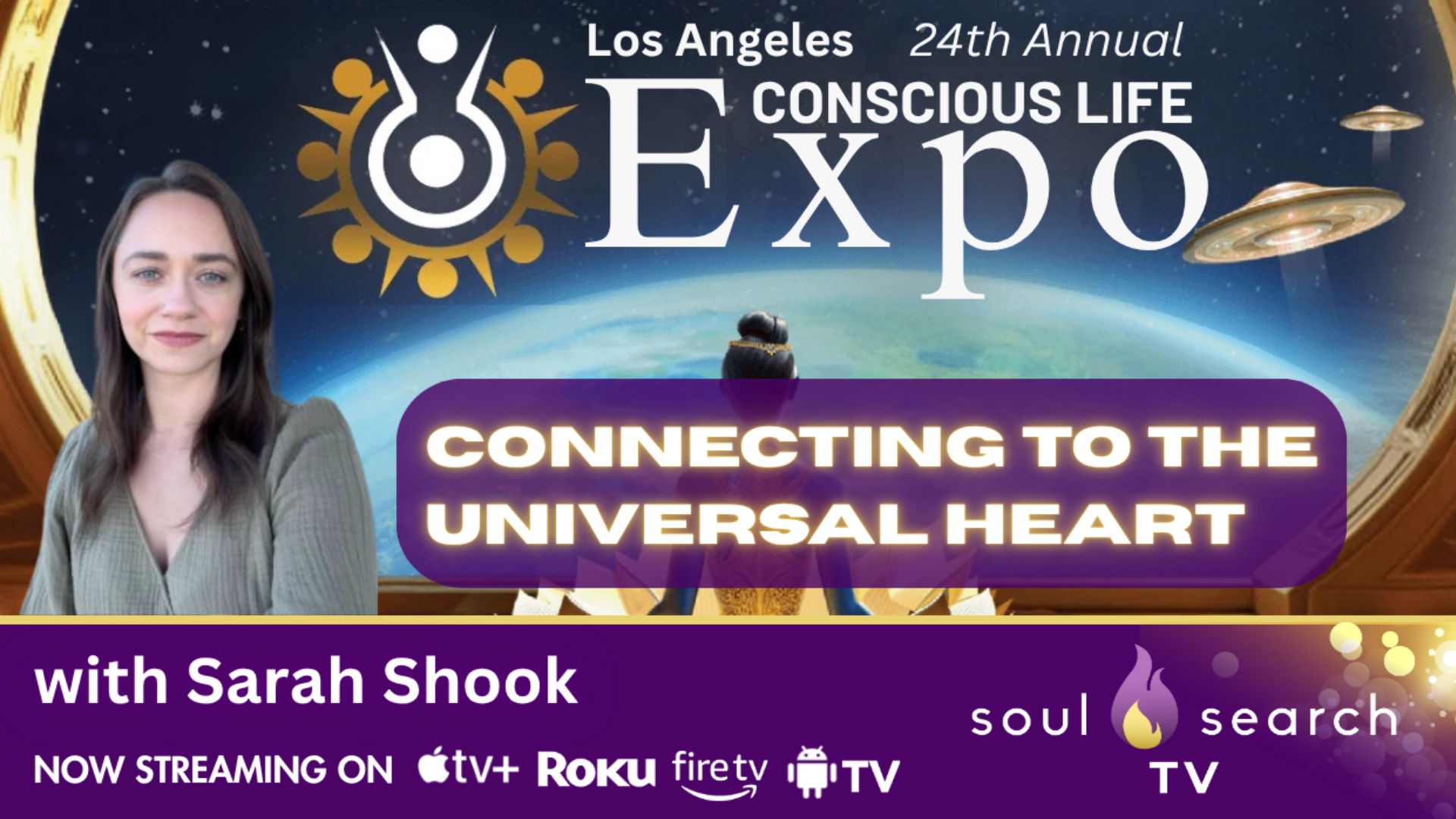 Los Angeles 24th Annual CONSCIOUS LIFE: Connecting to the Universal Heart with Sarah Shook