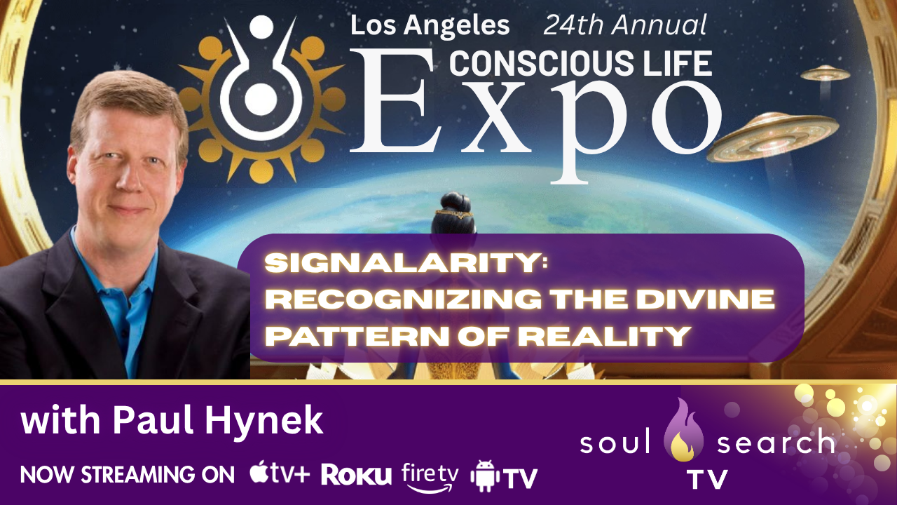 Los Angeles 24th Annual CONSCIOUS LIFE: Signalarity: Recognizing the Divine Pattern of Reality with Paul Hynek