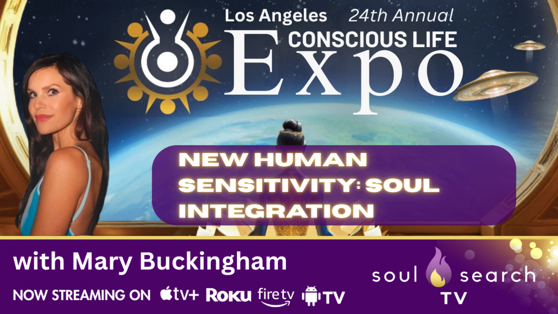 Los Angeles 24th Annual CONSCIOUS LIFE: New Human Sensitivity: Soul Integration with Mary Buckingham
