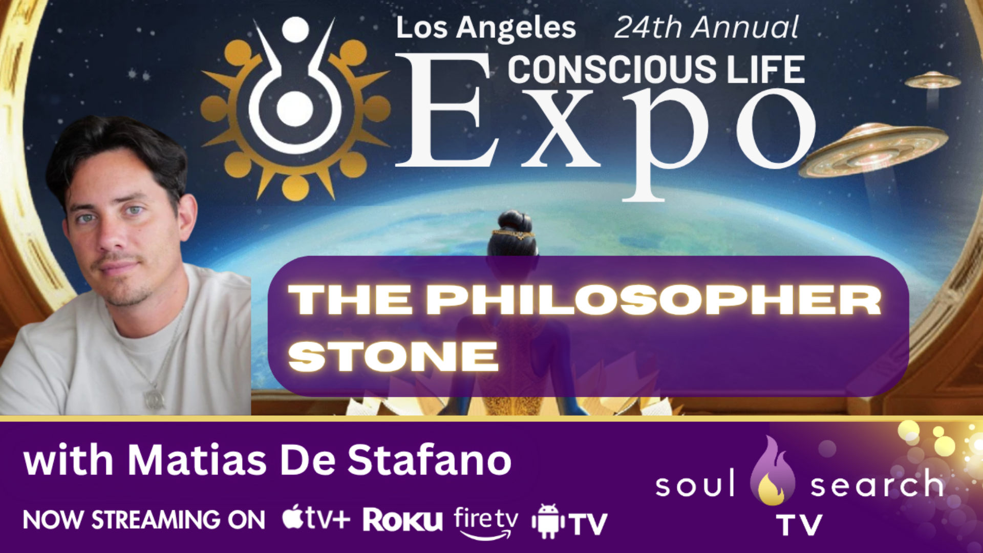 Los Angeles 24th Annual CONSCIOUS LIFE: The Philosopher Stone by Matias De Stafano