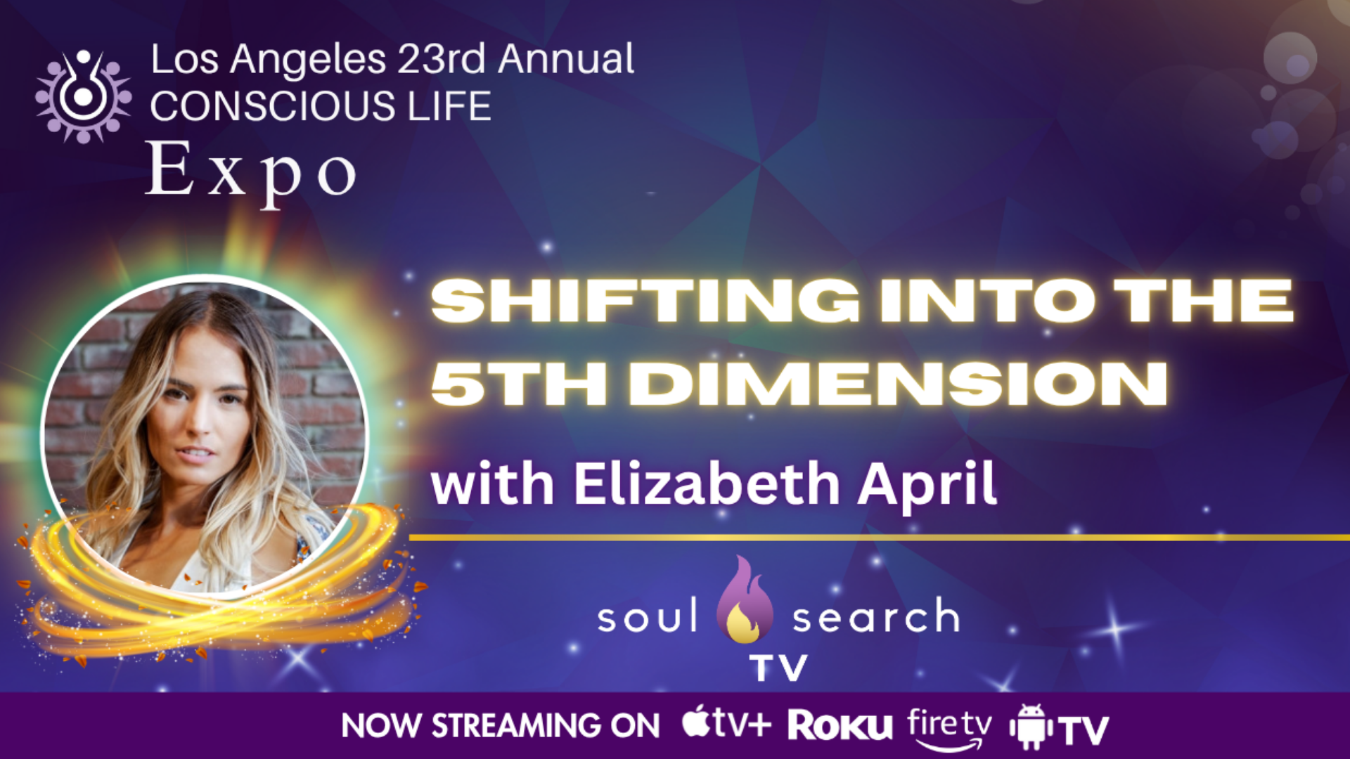 Los Angeles 23rd Annual CONSCIOUS LIFE : Shifting into the 5th Dimension with Elizabeth April