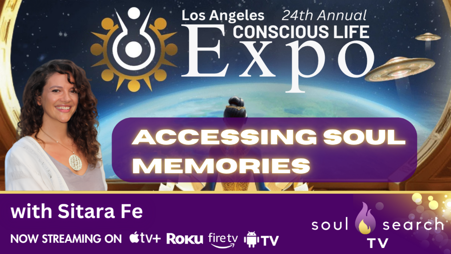 Los Angeles 24th Annual CONSCIOUS LIFE: Accessing Soul Memories with Sitara Fe
