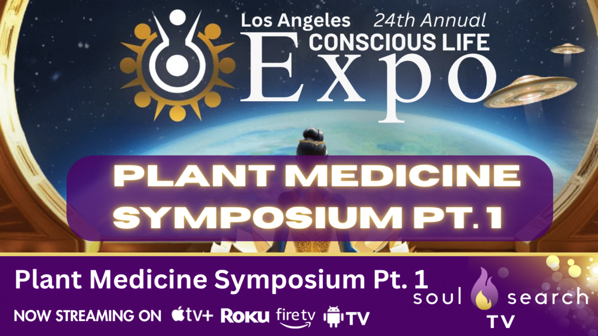 Los Angeles 24th Annual CONSCIOUS LIFE: Plant Medicine Symposium Pt. 1