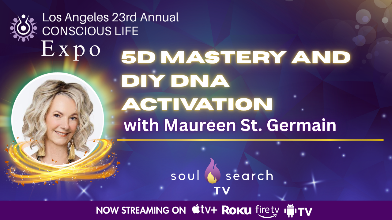Los Angeles 23rd Annual CONSCIOUS LIFE : 5D Mastery and DIY DNA Activation with Maureen St. Germain
