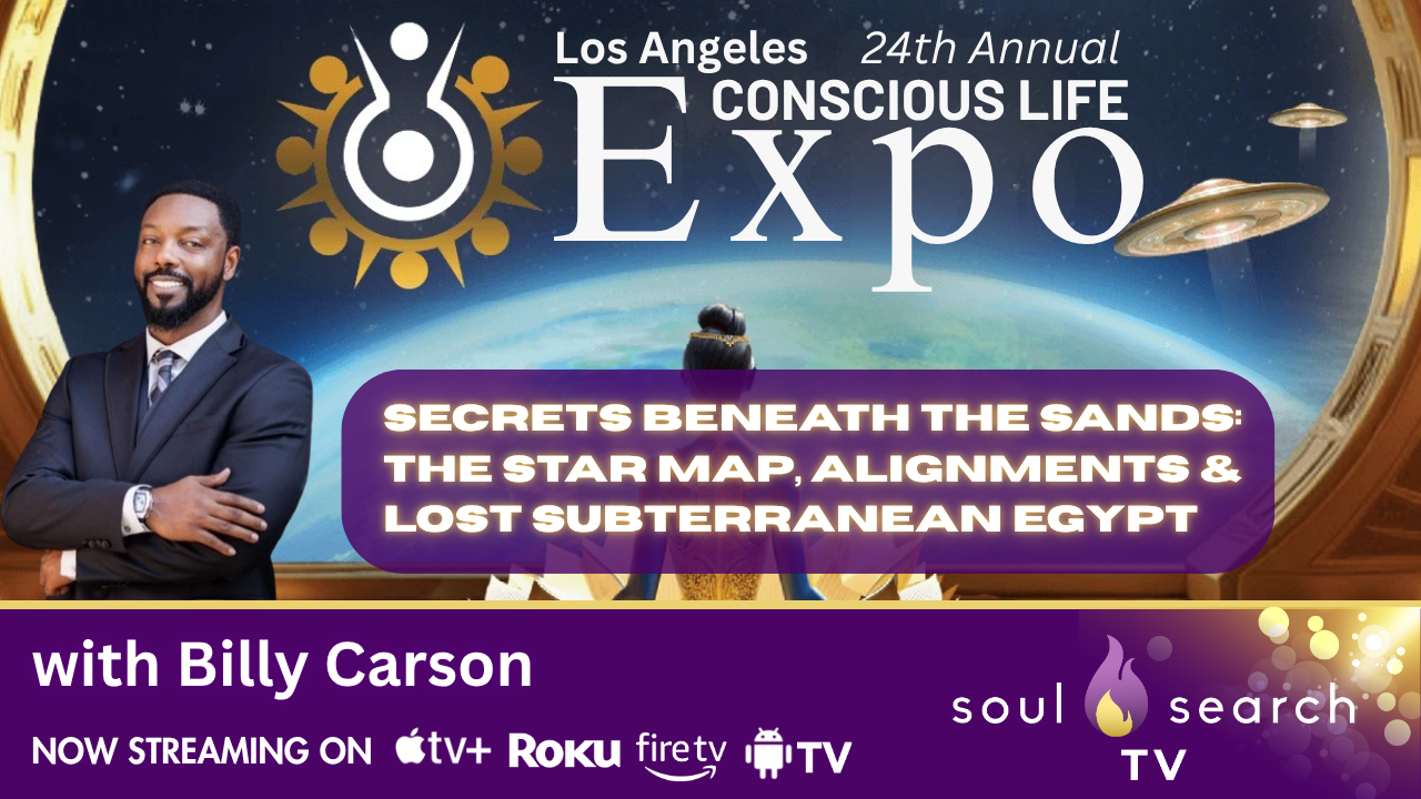 Los Angeles 24th Annual CONSCIOUS LIFE: Secrets Beneath the Sands: The Star Map, Alignments & Lost Subterranean Egypt with Billy Carson