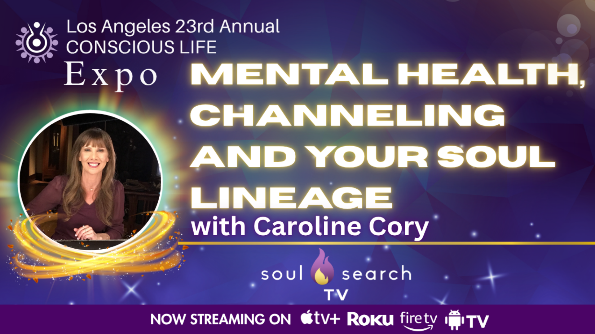Los Angeles 23rd Annual CONSCIOUS LIFE : Mental Health, Channeling and your Soul Lineage with Caroline Cory