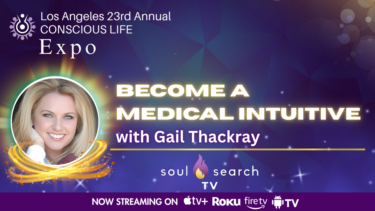 Los Angeles 23rd Annual CONSCIOUS LIFE : Become a Medical Intuitive with Gail Thackray