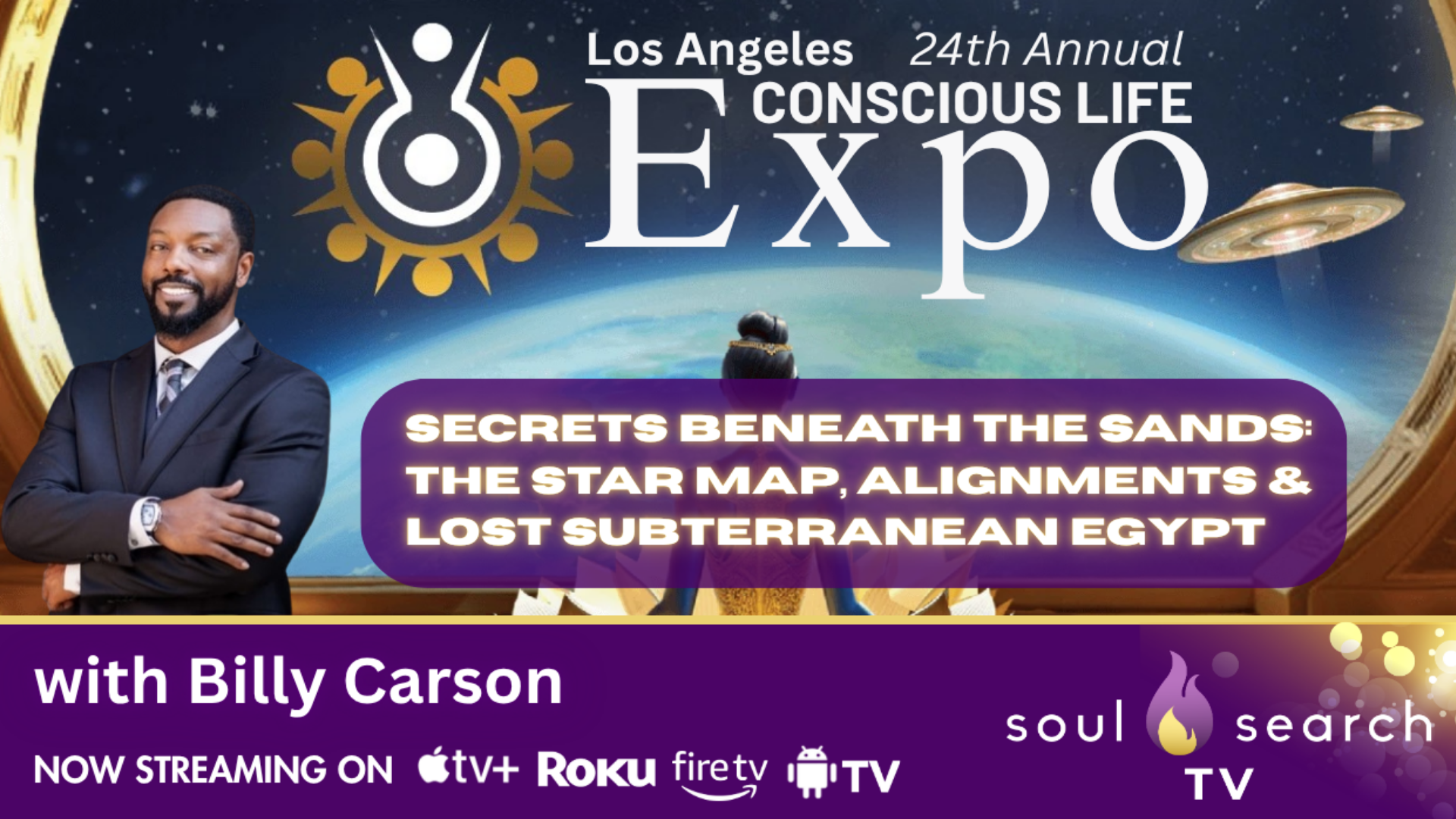 Los Angeles 24th Annual CONSCIOUS LIFE: Secrets Beneath the Sands: The Star Map, Alignments & Lost Subterranean Egypt with Billy Carson