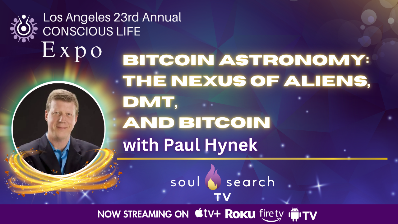 Los Angeles 23rd Annual CONSCIOUS LIFE : "Bitcoin Astronomy: The Nexus of Aliens, DMT, and Bitcoin" with Paul Hynek