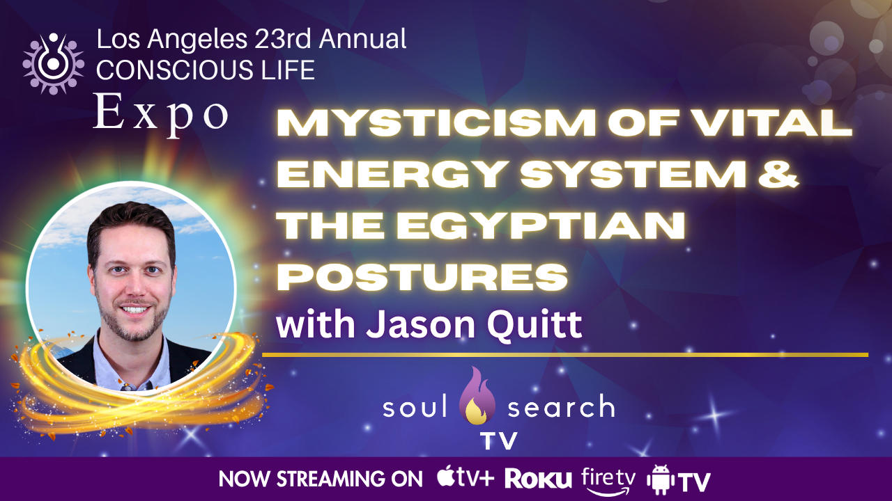 Los Angeles 23rd Annual CONSCIOUS LIFE : Mysticism of Vital Energy System & The Egyptian Postures with Jason Quitt