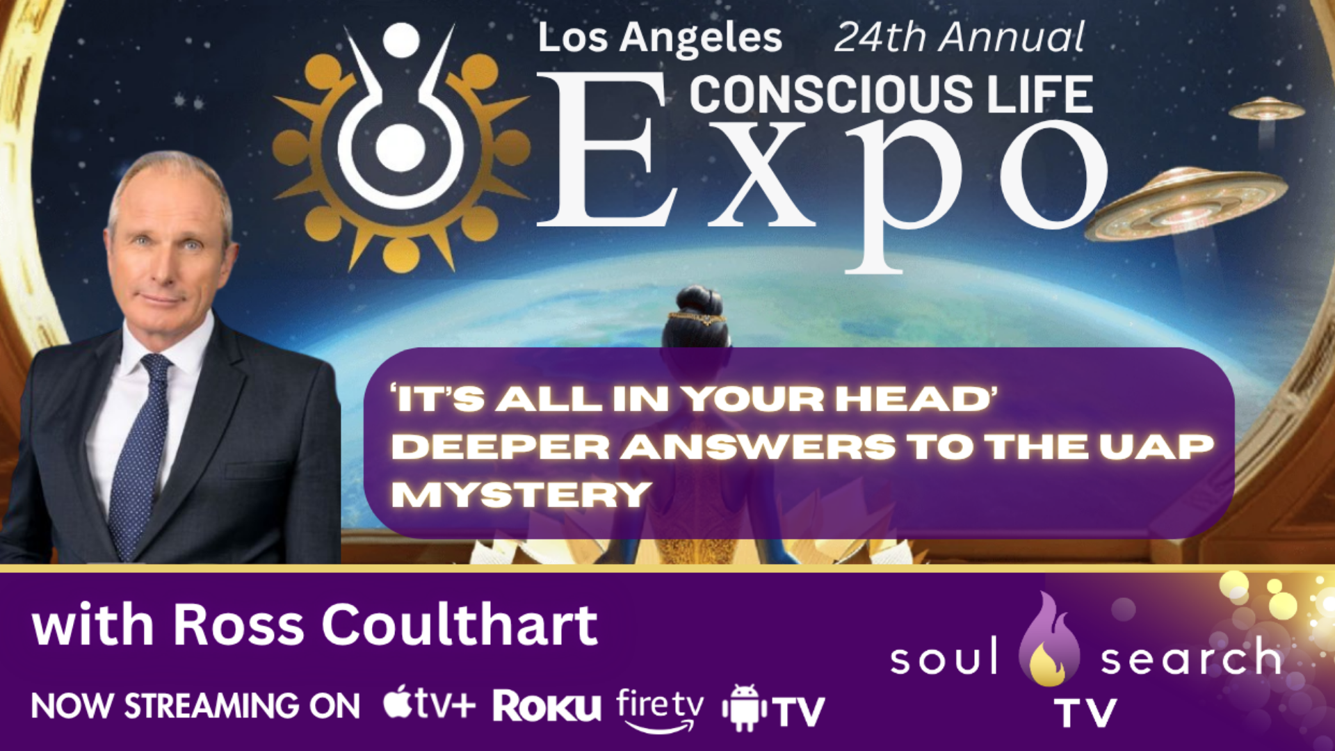 Los Angeles 24th Annual CONSCIOUS LIFE: ‘It’s All In Your Head’  Deeper Answers to the UAP Mystery by Ross Coulthart