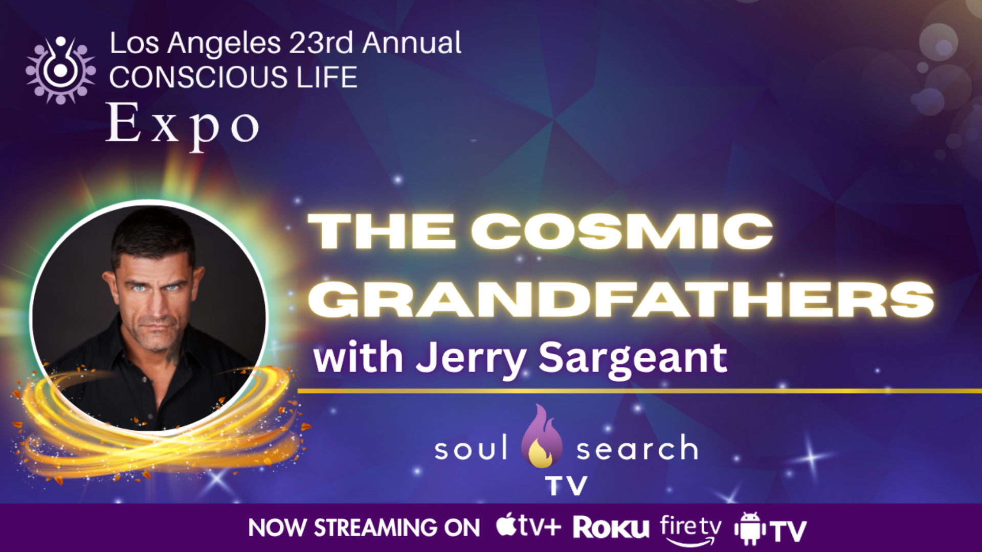 Los Angeles 23rd Annual CONSCIOUS LIFE : The Cosmic Grandfathers with Jerry Sargeant