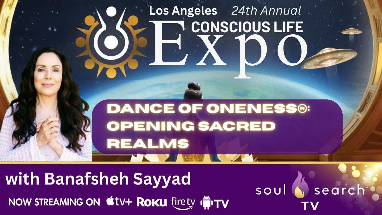 Los Angeles 24th Annual CONSCIOUS LIFE: Dance of Oneness®: Opening Sacred Realms with Banafsheh Sayyad