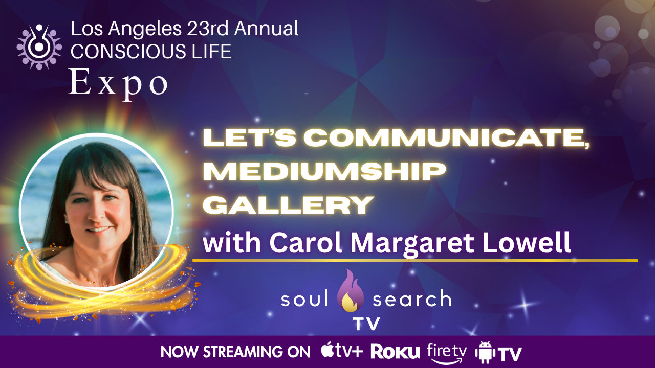 Los Angeles 23rd Annual CONSCIOUS LIFE : Let’s Communicate, Mediumship Gallery with Carol Margaret Lowell