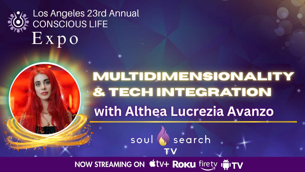 Los Angeles 23rd Annual CONSCIOUS LIFE : Multidimensionality & Tech Integration with Althea Lucrezia Avanzo