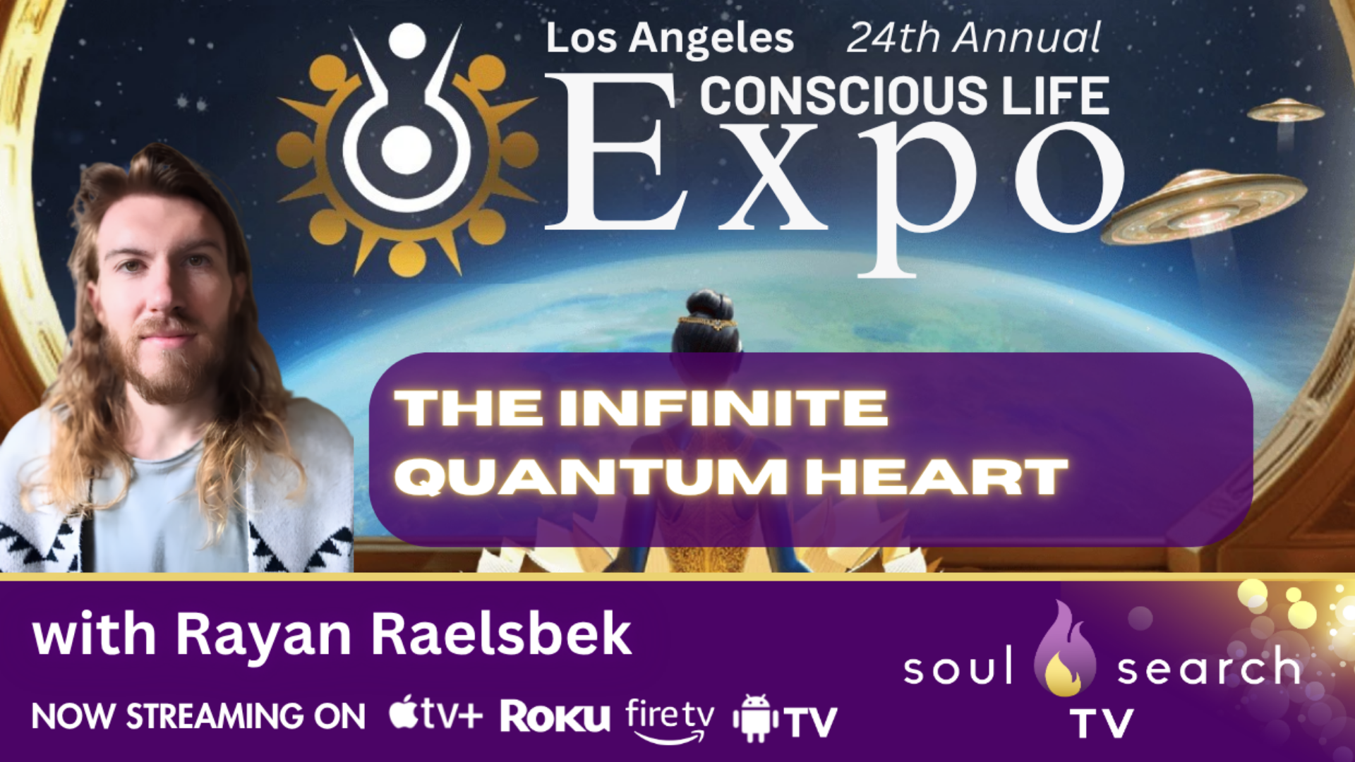 Los Angeles 24th Annual CONSCIOUS LIFE: The Infinite Quantum Heart with Rayan Raelsbek