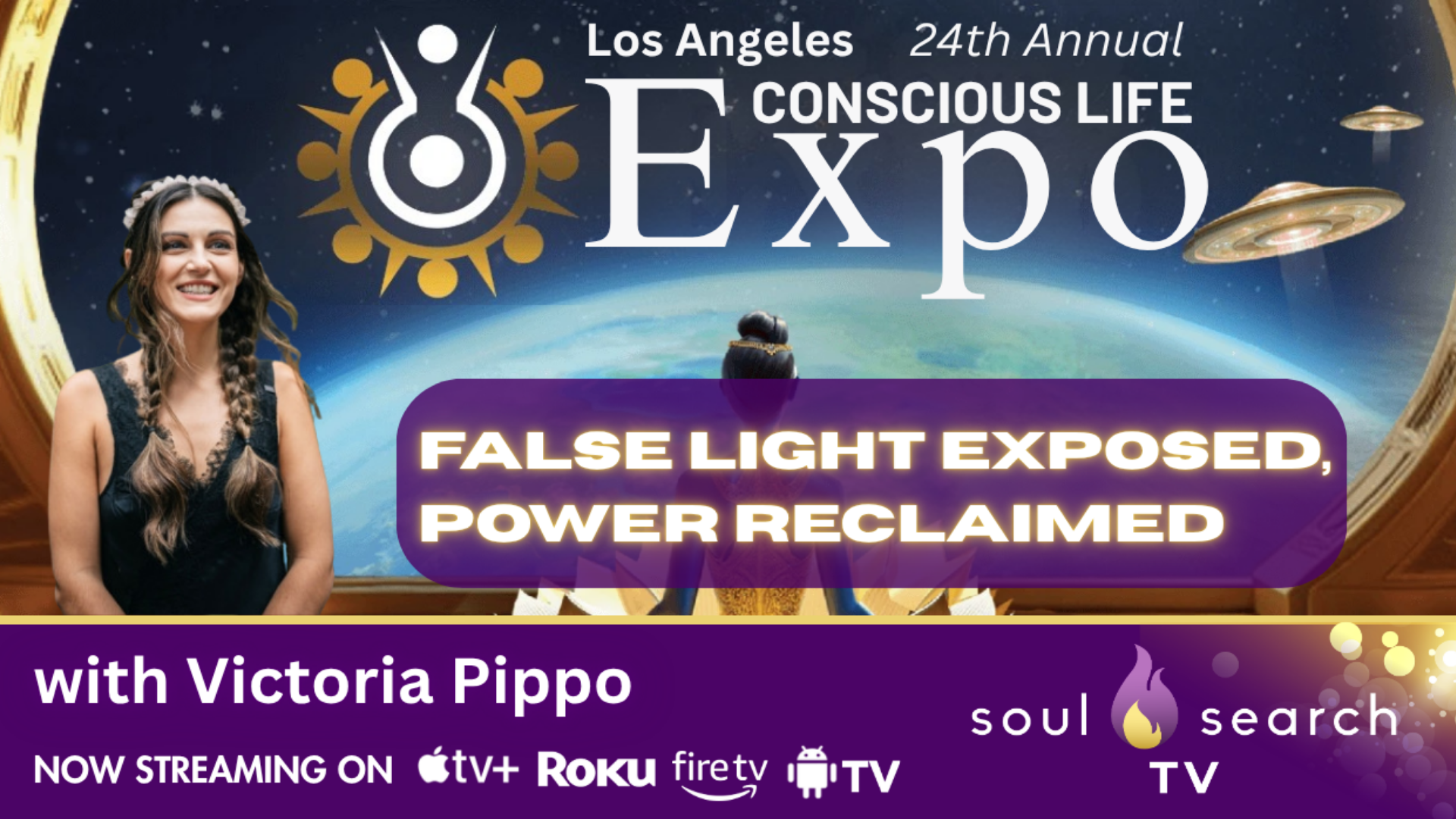 Los Angeles 24th Annual CONSCIOUS LIFE: False Light Exposed, Power Reclaimed with Victoria Pippo