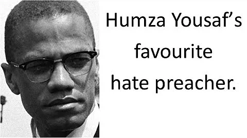 Humza Yousaf and the racist demagogue Malcolm X