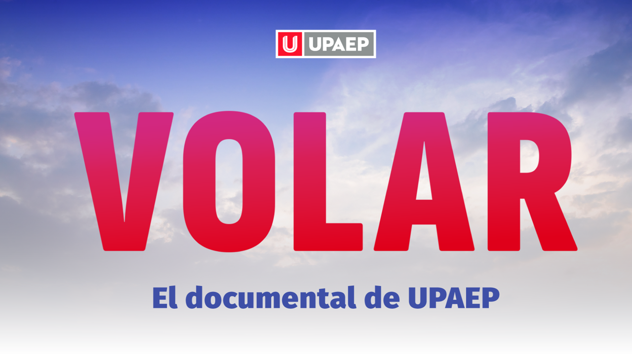 VOLAR El Documental de Upaep