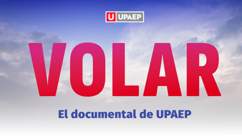 VOLAR El Documental de Upaep