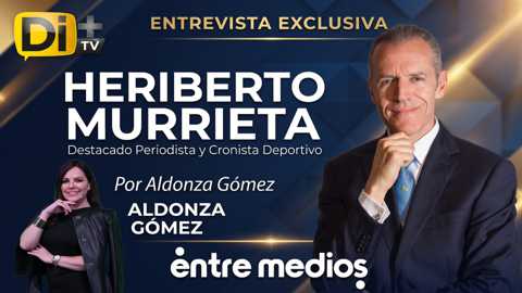 Exclusiva con Heriberto Murrieta