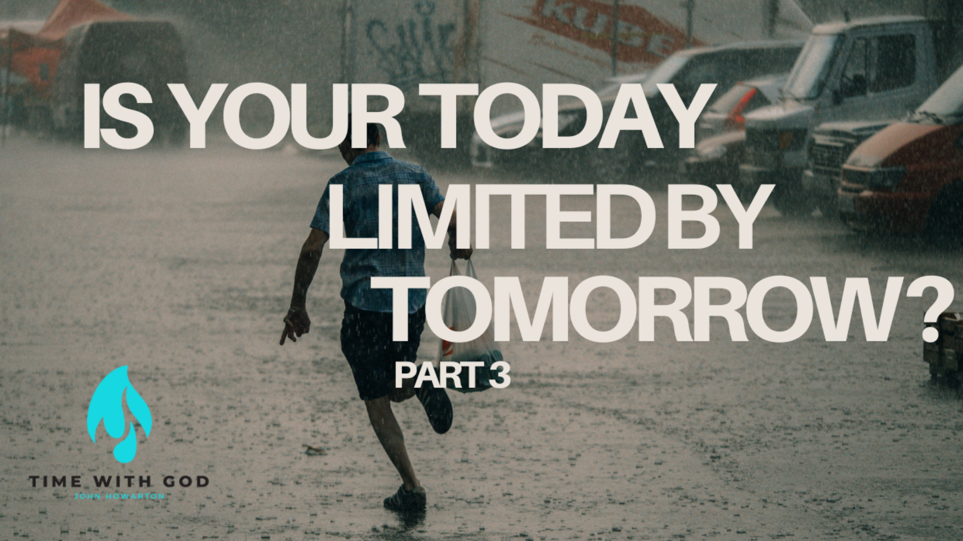 Is Your Today Limited By Tomorrow Part 3