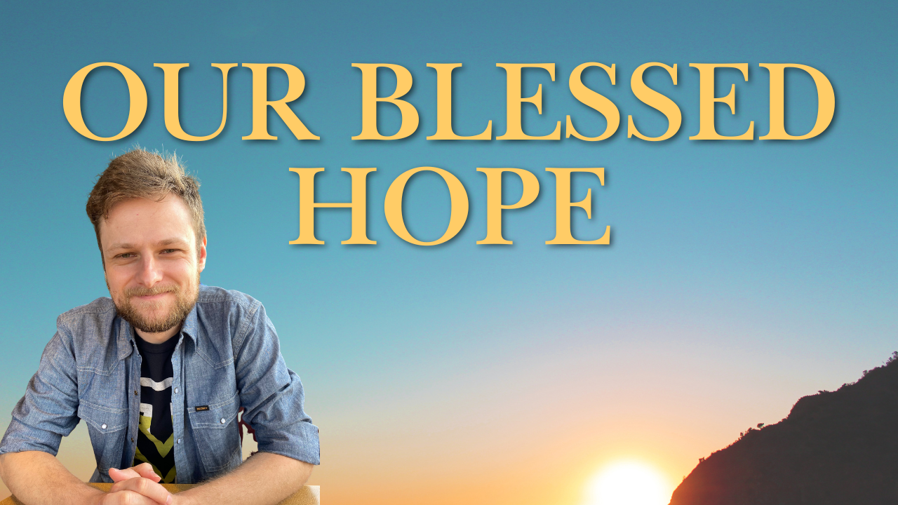 Our Blessed Hope