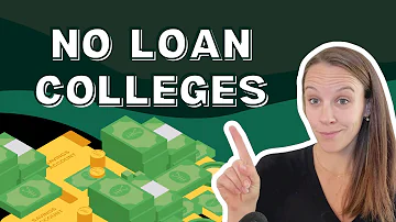 No Loan Colleges Explained Parents Need to See This
