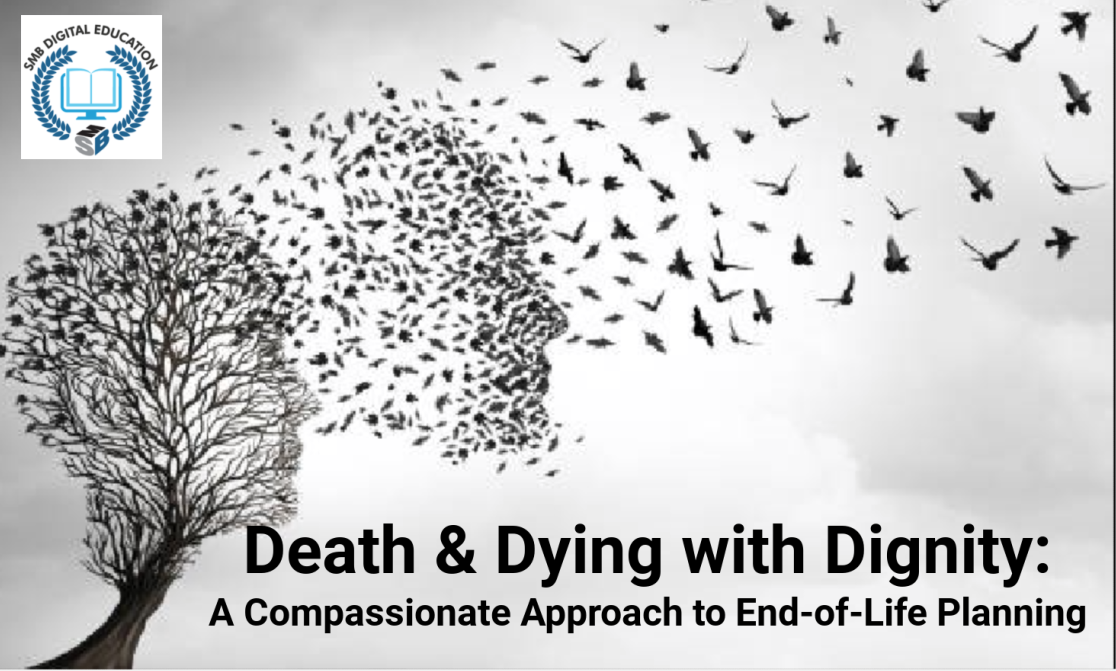 Death and Dying with Dignity: A Compassionate Approach to End-of-Life Planning