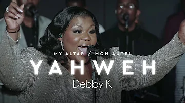 Yahweh (My Altar) – Debby K | Official Live Worship Video