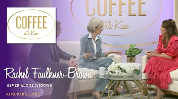 COFFEE with Kim  | Guest: Rachel Faulkner Brown